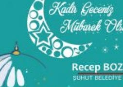 Başkan Bozkurt'tan, Kadir Gecesi Tebrik Mesajı