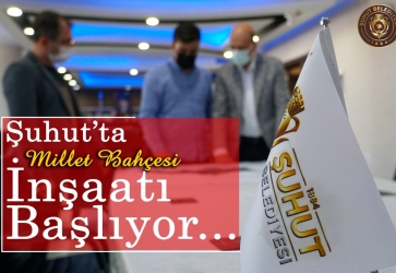 Şuhut'ta millet bahçesinin inşaatı başlıyor.