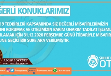 Şuhut Belediye Oteli Misafir Kabülüne Geçici Bir Süre Ara Vermiştir.