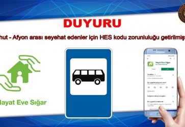 Şuhut-Afyonkarahisar arası yolcularımız için HES kodu zorunluluğu getirilmiştir.