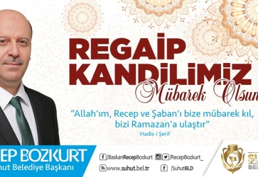 Başkan Bozkurt'un Regaip Kandili Mesajı