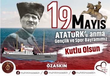 Başkan ÖZAŞKIN'ın, 19 Mayıs Atatürk'ü Anma Gençlik ve Spor Bayramı Mesajı