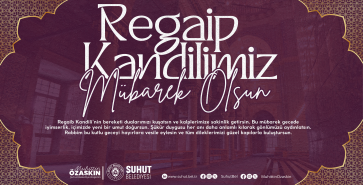 BAŞKAN ÖZAŞKIN’IN REGAİB KANDİLİ MESAJI