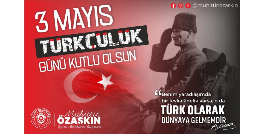 Başkan ÖZAŞKIN'ın 3 Mayıs Türkçülük Günü Mesajı