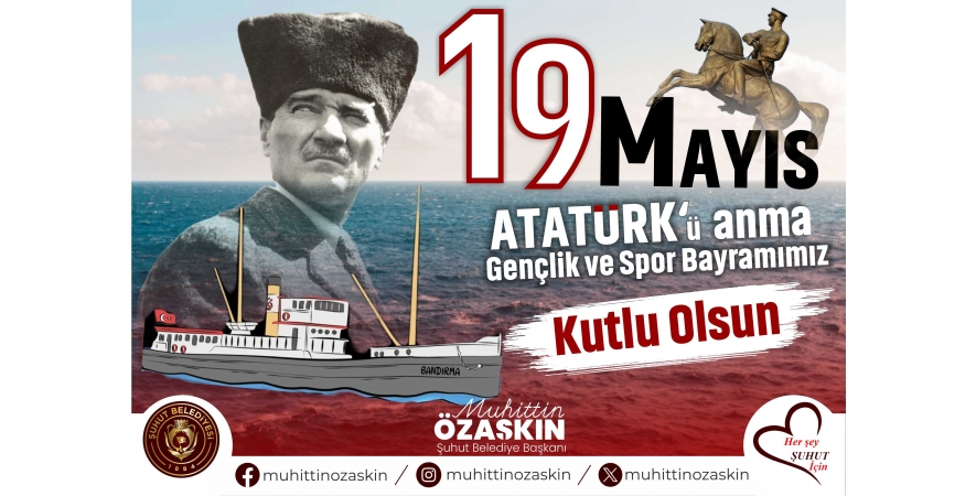 Başkan ÖZAŞKIN'ın, 19 Mayıs Atatürk'ü Anma Gençlik ve Spor Bayramı Mesajı